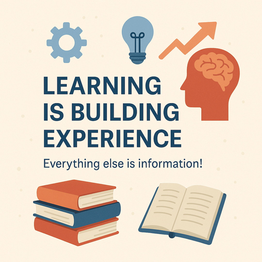 Learning is building experience, everything else is information chitkaran singh chit karan singh